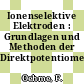 Ionenselektive Elektroden : Grundlagen und Methoden der Direktpotentiometrie.