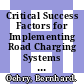 Critical Success Factors for Implementing Road Charging Systems [E-Book] /