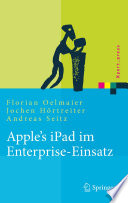 Apple's iPad im Enterprise-Einsatz [E-Book] : Einsatzmöglichkeiten, Programmierung, Betrieb und Sicherheit im Unternehmen /