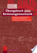 Übungsbuch Strömungsmechanik [E-Book] : Grundlagen, Grundgleichungen, Analytische und Numerische Lösungsmethoden, Softwarebeispiele /
