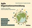 Agile Organisationsentwicklung : Handbuch zum Aufbau anpassungsfähiger Organisationen /
