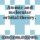 Atomic and molecular orbital theory.