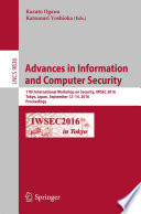 Advances in Information and Computer Security [E-Book] : 11th International Workshop on Security, IWSEC 2016, Tokyo, Japan, September 12-14, 2016, Proceedings /