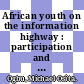 African youth on the information highway : participation and leadership in community development [E-Book] /