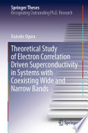 Theoretical Study of Electron Correlation Driven Superconductivity in Systems with Coexisting Wide and Narrow Bands [E-Book] /