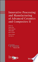 Innovative processing and manufacturing of advanced ceramics and composites II. Volume 243, Ceramic transactions : a collection of papers presented at the 10th Pacific Rim Conference on Ceramic and Glass Technology June 2-6, 2013 Coronado, California [E-Book] /