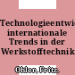 Technologieentwicklungsmonitoring: internationale Trends in der Werkstofftechnik /