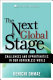 The next global stage : challenges and opportunities in our borderless world /