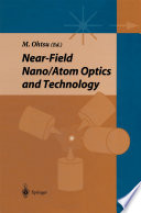 Near-field Nano/Atom Optics and Technology [E-Book] /