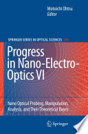 Progress in Nano-Electro-Optics VI [E-Book] : Nano-Optical Probing, Manipulation, Analysis, and Their Theoretical Bases /
