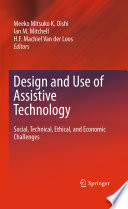 Design and Use of Assistive Technology [E-Book] : Social, Technical, Ethical, and Economic Challenges /