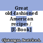 Great old-fashioned American recipes / [E-Book]
