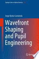 Wavefront Shaping and Pupil Engineering [E-Book] /