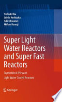Super Light Water Reactors and Super Fast Reactors [E-Book] : Supercritical-Pressure Light Water Cooled Reactors /