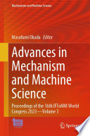 Advances in Mechanism and Machine Science [E-Book] : Proceedings of the 16th IFToMM World Congress 2023-Volume 3 /