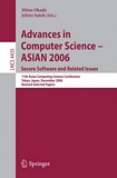 Advances in computer science [E-Book] : secure software and related issues : ASIAN 2006 : 11th Asian Computing Science Conference, Tokyo, Japan, December 6-8, 2006 : revised selected papers /