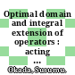 Optimal domain and integral extension of operators : acting in function spaces [E-Book] /