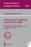 Advances in Cryptology — ASIACRYPT 2000 [E-Book] : 6th International Conference on the Theory and Application of Cryptology and Information Security Kyoto, Japan, December 3–7, 2000 Proceedings /