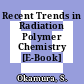 Recent Trends in Radiation Polymer Chemistry [E-Book] /