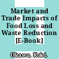 Market and Trade Impacts of Food Loss and Waste Reduction [E-Book] /