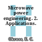 Microwave power engineering. 2. Applications.