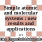 Simple atomic and molecular systems : new results and applications [E-Book] /