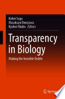 Transparency in Biology [E-Book] : Making the Invisible Visible /
