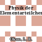Physik der Elementarteilchen.
