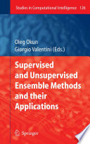 Supervised and Unsupervised Ensemble Methods and their Applications [E-Book] /