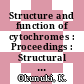 Structure and function of cytochromes : Proceedings : Structural and chemical aspects of cytochromes: symposium : Osaka, 16.08.1967-18.08.1967.