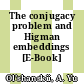 The conjugacy problem and Higman embeddings [E-Book] /