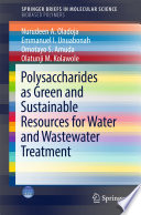 Polysaccharides as a Green and Sustainable Resources for Water and Wastewater Treatment [E-Book] /