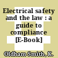 Electrical safety and the law : a guide to compliance [E-Book] /