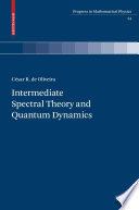 Intermediate Spectral Theory and Quantum Dynamics [E-Book] /