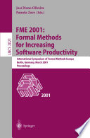 FME 2001: Formal Methods for Increasing Software Productivity [E-Book] : International Symposium of Formal Methods Europe Berlin, Germany, March 12–16, 2001 Proceedings /