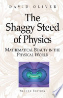 The Shaggy Steed of Physics [E-Book] : Mathematical Beauty in the Physical World /