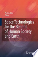 Space Technologies for the Benefit of Human Society and Earth [E-Book] /