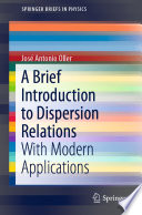A Brief Introduction to Dispersion Relations [E-Book] : With Modern Applications /