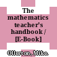 The mathematics teacher's handbook / [E-Book]