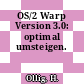OS/2 Warp Version 3.0: optimal umsteigen.