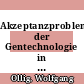 Akzeptanzprobleme der Gentechnologie in Deutschland : Analyse der Gentechnologiedebatte und Gestaltungsperspektiven für die Unternehmenspraxis /