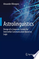 Astrolinguistics [E-Book] : Design of a Linguistic System for Interstellar Communication Based on Logic /