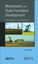 Wastewater and shale formation development : risks, mitigation, and regulation [E-Book] /