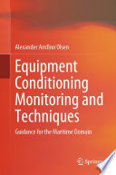Equipment Conditioning Monitoring and Techniques [E-Book] : Guidance for the Maritime Domain /
