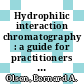 Hydrophilic interaction chromatography : a guide for practitioners [E-Book] /