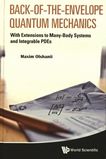 Back-of-the-envelope quantum mechanics : with extensions to many-body systems and integrable PDEs /