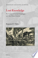 Lost knowledge : the concept of vanished technologies and other human histories [E-Book] /