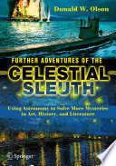 Further Adventures of the Celestial Sleuth [E-Book] : Using Astronomy to Solve More Mysteries in Art, History, and Literature /