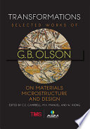 Transformations : selected works of G. B. Olson on materials, microstructure, and design [E-Book] /