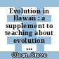 Evolution in Hawaii : a supplement to teaching about evolution and the nature of science [E-Book] /